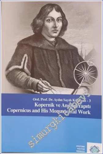 Kopernik ve Anıtsal Yapıtı : Ord. Prof. Dr. Aydın Sayılı Külliyatı  3 -        2012