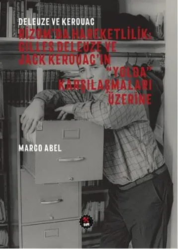Deleuze ve Kerouac - Rizom'da Hareketlilik: Gilles Deleuze ve Jack Kerouac'ın "Yolda" Karşılaşmaları