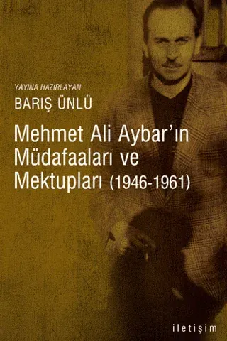 Mehmet Ali Aybarın Müdafaaları ve Mektupları 1946-1961