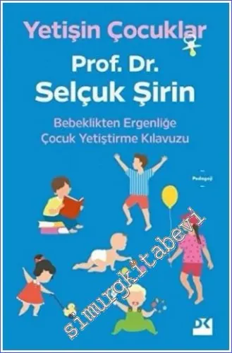 Yetişin Çocuklar : Bebeklikten Ergenliğe Çocuk Yetiştirme Kılavuzu -         2020