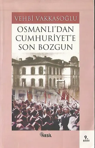 Osmanlı'dan Cumhuriyet'e Son Bozgun Vehbi Vakkasoğlu Nesil %30 indirim