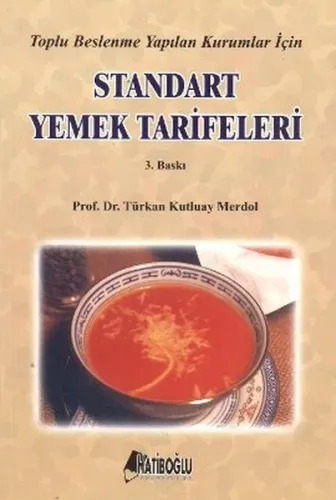 Standart Yemek Tarifleri; Toplu Beslenme Yapılan Kurumlar İçin