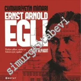 Cumhuriyetin Mimarı Ernst Arnold Egli -         2013