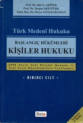 Türk Medeni Hukuku Başlangıç Hükümleri Kişiler Hukuku 1. Cilt Yeni Medeni Kanuna Uyarlanmış