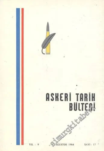 Askeri Tarih Bülteni Dergisi - Yıl: 9, Ağustos 1984, Sayı: 17
