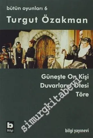 Bütün Oyunları 6: Güneşte On Kişi - Duvarların Ötesi -Töre -         2009