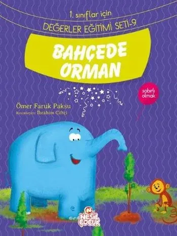 Bahçede Orman - Sabırlı Olmak; 1. Sınıflar İçin Değerler Eğitimi Seti - 9