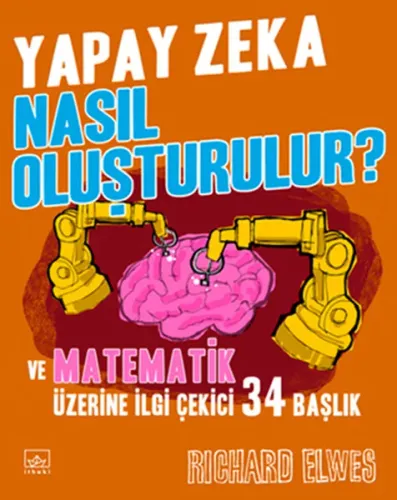 Yapay Zeka Nasıl Oluşturulur? ve Matematik Üzerine İlgi Çekici 34 Başlık