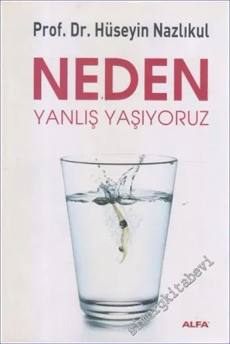 Neden Yanlış Yaşıyoruz -