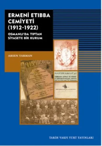 Ermeni Etıbba Cemiyeti 1912-1922; Osmanlı'da Tıptan Siyasete Bir Kurum