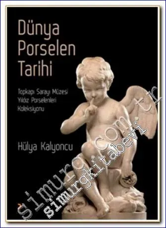 Dünya Porselen Tarihi: Topkapı Sarayı Müzesi Yıldız Porselenleri Koleksiyonu  -