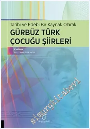 Tarihi ve Edebi Bir Kaynak Olarak Gürbüz Türk Çocuğu Şiirleri -         2023