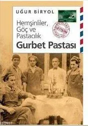 Gurbet Pastası: Hemşinliler, Göç ve Pastacılık
