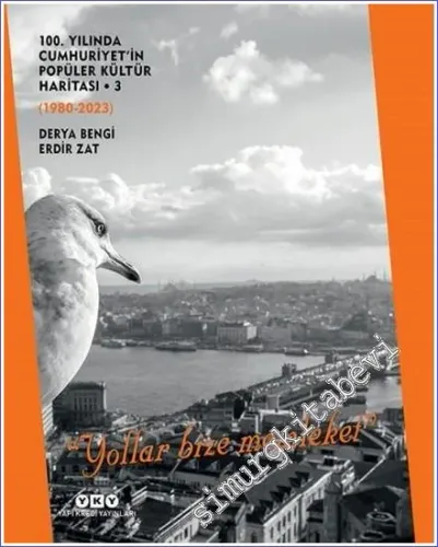 100. Yılında Cumhuriyet'in Popüler Kültür Haritası Cilt 3 (1980 - 2023)  - Yollar Bize Memleket  -         2025