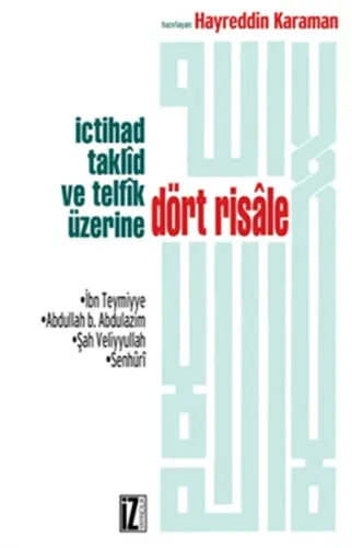 İctihad Taklîd ve Telfîk Üzerine Dört Risale