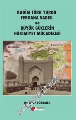 Kadim Türk Yurdu Fergana Vadisi ve Büyük Güçlerin Hakimiyet Mücadelesi -         2020