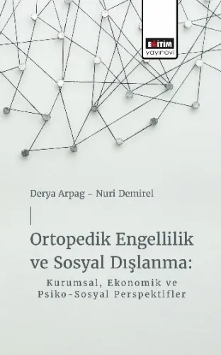 Ortopedik Engellilik ve Sosyal Dışlanma: Kurumsal, Ekonomik ve Psiko-Sosyal Perspektifler