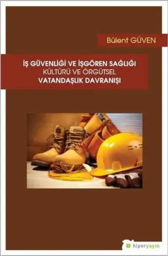İş Güvenliği ve İşgören Sağlığı Kültürü ve Örgütsel Vatandaşlık Davranışı