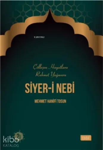 Siyer-i Nebi / Çölleşen Hayatlara Rahmet Yağmuru