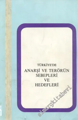 Türkiye'de Anarşi ve Terörün Sebepleri ve Hedefleri -