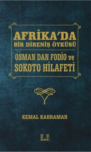 Afrika'da Bir Direniş Öyküsü; Osman Dan Fodio ve Sokoto Hilafeti