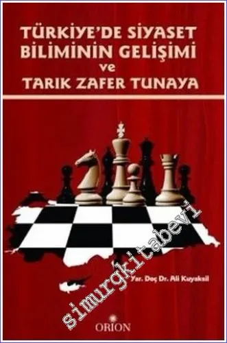 Türkiye'de Siyaset Biliminin Gelişimi ve Tarık Zafer Tunaya -        2014