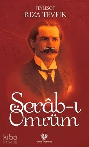 Serâb-ı Ömrüm Rıza Tevfik (Feylesof)