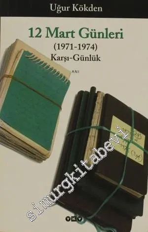 12 Mart Günlükleri: Karşı Günlük 1971 - 1974 -