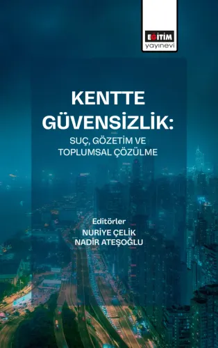 Kentte Güvensizlik: Suç, Gözetim ve Toplumsal Çözülme