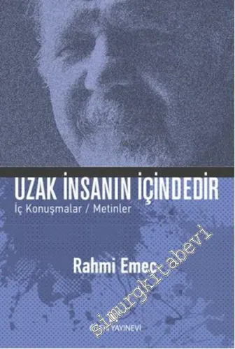 Uzak İnsanın İçindedir: İç Konuşmalar, Metinler CİLTLİ -        2016