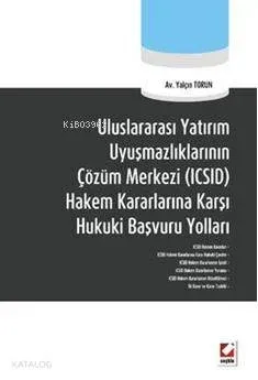 Uluslararası Yatırım Uyuşmazlıklarının Çözüm Merkezi (ICSID) Hakem Kararlarına Karşı Hukuki Başvuru
