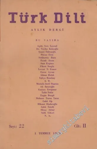 Türk Dili Aylık Dergi - Sayı: 22  Cilt: II    Temmuz 1953