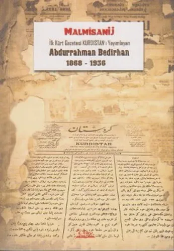İlk Kürt Gazetesi Kurdistan'ı Yayımlayan Abdurrahman Bedirhan (1868-1936)