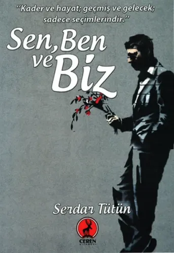 Sen, Ben ve Biz; Kader ve Hayat Geçmiş ve Gelecek Saadece Seçimlerindir
