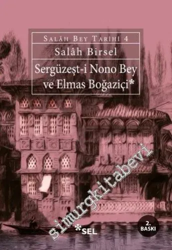 Sergüzeşt-i Nono Bey ve Elmas Boğaziçi - Salâh Bey Tarihi: 4 -         2017