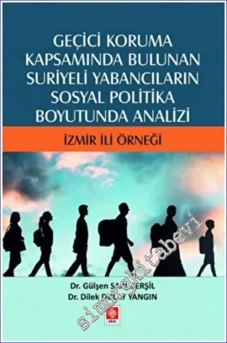 Geçici Koruma Kapsamında Bulunan Suriyeli Yabancıların Sosyal Politika Boyutunda Analizi - İzmir İli Örneği -         2022