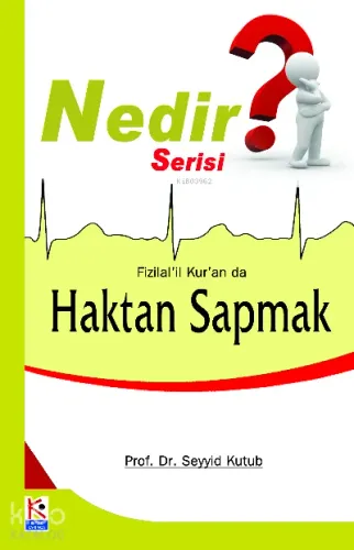 Fizilal'il Kur'an da Haktan Sapmak (Nedir Serisi)
