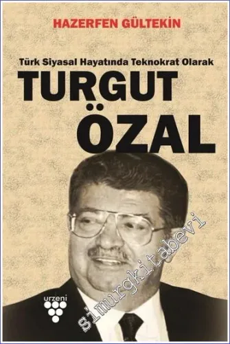 Türk Siyasal Hayatında Teknokrat Olarak Turgut Özal -         2023