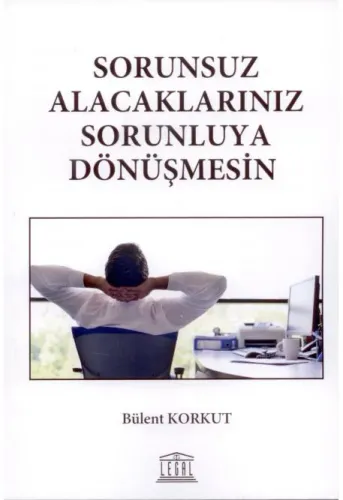 Sorunsuz Alacaklarınız Sorunluya Dönüşmesin