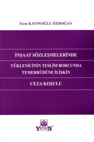 İnşaat Sözleşmelerinde Yüklenicinin Teslim Borcunda Temerrüdüne İlişki