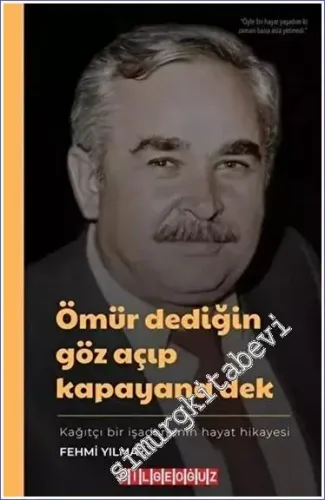 Ömür Dediğin Göz Açıp Kapayana Dek - Kağıtçı Bir İşadamının Hayat Hikayesi -         2023