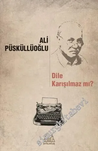 Dile Karışılmaz mı ? Dil ve Şiir Yazıları -