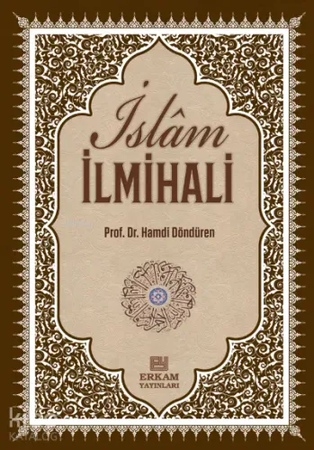 Delilleriyle İslam İlmihali;İnanç-İbadet-Günlük Hayat