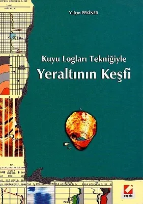 Kuyu Logları Tekniğiyle Yeraltının Keşfi
