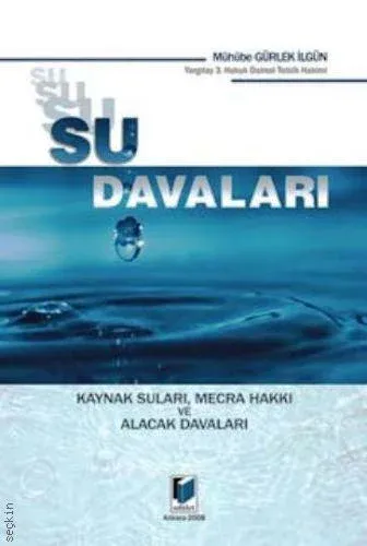 Su Davaları Kaynak Suları, Mecra Hakkı ve Alacak Davaları