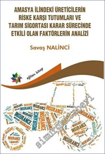Amasya İlindeki Üreticilerin Riske Karşı Tutumları ve Tarım Sigortası Karar Sürecinde Etkili Olan Faktörlerin Analizi -         2023