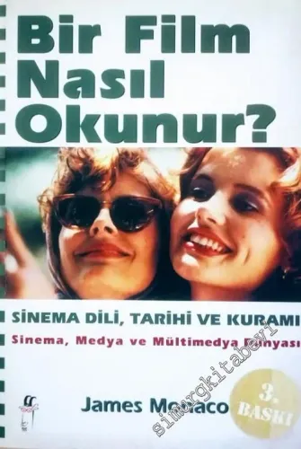 Bir Film Nasıl Okunur : Sinema Dili Tarihi ve Kuramı - Sinema Medya ve Multimedya Dünyası -        2003