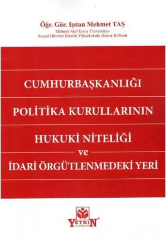 Cumhurbaşkanlığı Politika Kurullarının Hukuki Niteliği ve İdari Örgütlenmedeki Yeri