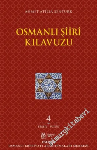 Osmanlı Şiiri Kılavuzu Cilt 4 : Ebabil - Füsun -         2021