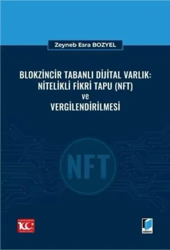 Blokzincir Tabanlı Dijital Varlık: Nitelikli Fikri Tapu (NFT) ve Vergilendirilmesi
